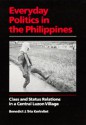 Everyday Politics in the Philippines: Class and Status Relations in a Central Luzon Village - J. Tria Kerkvliet Benedict