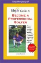 FabJob Guide to Become a Professional Golfer (FabJob Guides) - Linda Parker