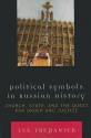 Political Symbols in Russian History: Church, State, and the Quest for Order and Justice - Lee Trepanier