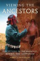 Viewing the Ancestors: Perceptions of the Anaasází, Mokwic, and Hisatsinom - Robert S. McPherson