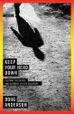 Keep Your Head Down: Vietnam, the Sixties, and a Journey of Self-Discovery - Doug Anderson