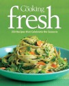 Fine Cooking Fresh: 300 Recipes That Celebrate the Seasons - Fine Cooking Magazine