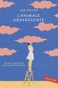 L'animale adolescente: Vicende tragicomiche di un padre disorientato (Italian Edition) - Jan Weiler, Rossella Franceschini