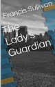 The Lady's Guardian - Francis Sullivan