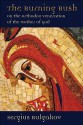 The Burning Bush: On the Orthodox Veneration of the Mother of God - Sergei Nikolaevich Bulgakov, Thomas Allan Smith