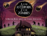 A Is for Asteroids, Z Is for Zombies: A Bedtime Book about the Coming Apocalypse - Paul Lewis, Kenneth Kit Lamug