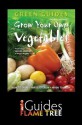 Grow Your Own Vegetables: How to Grow, What to Grow, When to Grow (Green Guides) - Rachelle Strauss, Heather Gorringe