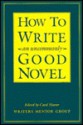 How to Write an Uncommonly Good Novel - Carol Hoover