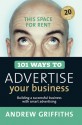 101 Ways to Advertise Your Business: Building a Successful Business with Smart Advertising - Andrew Griffiths