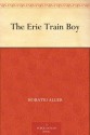 The Erie Train Boy - Horatio Alger Jr.