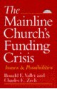 The Mainline Church's Funding Crisis: Issues and Possibilities - Ronald E. Vallet, Charles E. Zech