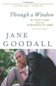 Through a Window: My Thirty Years with the Chimpanzees of Gombe - Jane Goodall