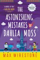 The Astonishing Mistakes of Dahlia Moss - Max Wirestone