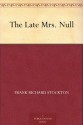 The Late Mrs. Null - Frank Richard Stockton