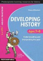 Developing History Ages 7 8: Understanding And Interpreting The Past - Rhona Whiteford