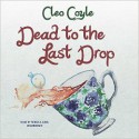 Dead to the Last Drop - Cleo Coyle, Rebecca Gibel