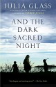 And the Dark Sacred Night - Julia Glass