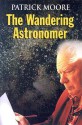 The Wandering Astronomer - Patrick Moore