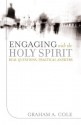 Engaging with the Holy Spirit: Real Questions, Practical Answers - Graham A. Cole, David Peterson