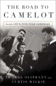 The Road to Camelot: Inside JFK’s Five-Year Campaign - Thomas Oliphant, Curtis Wilkie