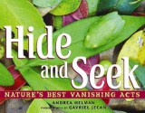 Hide and Seek: Nature's Best Vanishing Acts - Andrea Helman, Gavriel Jecan