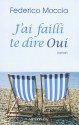 J'ai Failli Te Dire Oui - Federico Moccia, Anaïs Bokobza