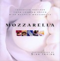 Mozzarella: Inventive Recipes from Leading Chefs with Buffalo Mozzarella - Sian Irvine