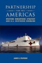 Partnership for the Americas: Western Hemisphere Strategy and U.S. Southern Command - James G. Stavridis, National Defense National Defense University Press, Charles E. Wilhelm