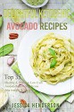 Delightful Ketogenic Avocado Recipes: Top 35 Healthy & Delicious Low Carb Avocado Recipes to Help You Lose Weight Fast - Jessica Henderson