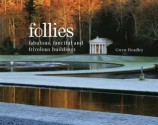 Follies: Fabulous, Fanciful and Frivolous Buildings - Gwyn Headley