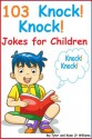 103 Knock Knock Jokes for Children ( By Children for Children Jokes vol. 1) (Book) - Tyler W, Ryan Jr, Ryan Williams