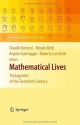 Mathematical Lives: Protagonists of the Twentieth Century From Hilbert to Wiles - Claudio Bartocci, Renato Betti, Angelo Guerraggio, Roberto Lucchetti, Kim Williams