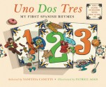 Uno Dos Tres: My First Spanish Rhymes - Yanitzia Canetti, Patrice Aggs