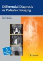 Differential Diagnosis in Pediatric Imaging - Rick Van Rijn, Johan Blickman