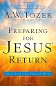 Preparing for Jesus' Return: Daily Live the Blessed Hope - A.W. Tozer, James L. Snyder