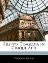 Filippo: Tragedia in Cinque Atti - Vittorio Alfieri