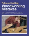 Fixing and Avoiding Woodworking Mistakes - Sandor Nagyszalanczy