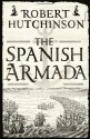 The Spanish Armada - Robert Hutchinson