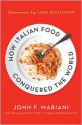 How Italian Food Conquered the World - John F. Mariani, Lidia Bastianich