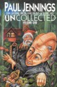 Uncollected Volume One: Unreal, Unbelievable & Quirky Tales - Paul Jennings