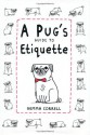 A Pug's Guide to Etiquette - Gemma Correll