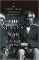 The Slaves' War: The Civil War in the Words of Former Slaves - Andrew Ward