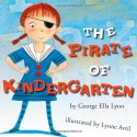 The Pirate of Kindergarten - George Ella Lyon, Lynne Avril