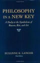 Philosophy in a New Key: A Study in the Symbolism of Reason, Rite, and Art - Susanne K. Langer