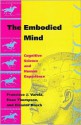 The Embodied Mind: Cognitive Science and Human Experience - Francisco J. Varela, Evan Thompson, Eleanor Rosch