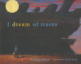 I Dream of Trains - Angela Johnson, Loren Long