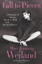 Fall to Pieces: A Memoir of Drugs, Rock 'n' Roll, and Mental Illness - Mary Forsberg Weiland, Larkin Warren