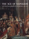 The Age of Napoleon: Costume from Revolution to Empire, 1789�1815 - Katell Le Bourhis, Charles O. Zieseniss, Philippe Séguy, Clare Le Corbeiller, Pierre Arrizoli-Clemental, Raoul Brunon, Colombe Samoyault-Verlet, Michele Majer