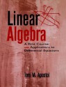 Linear Algebra: A First Course, with Applications to Differential Equations - Tom M. Apostol