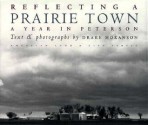 Reflecting a Prairie Town: A Year in Peterson - Drake Hokanson, D. Hook, Wayne Franklin